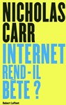 Internet rend-il bête ? - Nicholas Carr - 9782221127988