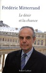 Le désir et la chance - Frédéric Mitterrand - 9782221129999