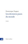 Les derniers jours du monde - Dominique Noguez - 9782221135846