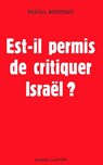 Est-il permis de critiquer Israel ? - Pascal Boniface - 9782221136119