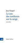 Le son des tambours sur la neige - Jean Raspail - 9782221136249