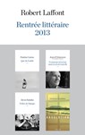 Rentrée littéraire 2013 - LAFFONT - Extraits gratuits - Patrick Flanery ; Pauline Guéna ; Jean d' Ormesson ; Alexis Salatko - 9782221138236