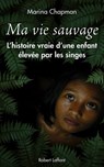 Ma vie sauvage - Lynne Barett-Lee ; Marina Chapman ; Vanessa James - 9782221140833