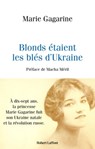 Blonds étaient les blés d'Ukraine - Marie Gagarine ; Macha Méril - 9782221158081