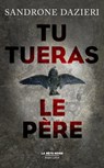 Tu tueras le père - Sandrone Dazieri - 9782221188651