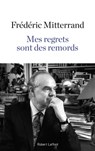 Mes regrets sont des remords - Frédéric Mitterrand - 9782221192405