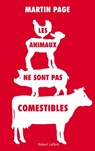 Les animaux ne sont pas comestibles - Martin Page - 9782221195932