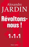 Révoltons-nous ! - Alexandre Jardin - 9782221200025
