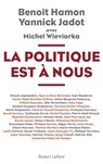 La politique est à nous - Collectif ; Benoît Hamon ; Yannick Jadot ; Michel Wieviorka - 9782221201855