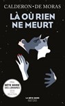 Là où rien ne meurt - Franck Calderon ; Hervé de Moras - 9782221218600