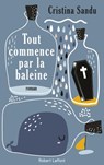 Tout commence par la baleine - Cristina Sandu - 9782221248027