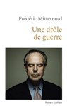 Une drôle de guerre - Frédéric Mitterrand - 9782221252628