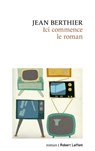 Ici commence le roman - Jean Berthier - 9782221252659
