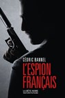 L'Espion français - Cédric Bannel - 9782221256114