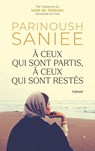 À ceux qui sont partis, à ceux qui sont restés - Parinoush Saniee - 9782221256459
