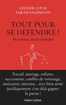 Tout pour se défendre ! Mes droits, mode d'emploi - Olivier Cousi ; Sarah Saldmann - 9782221256466