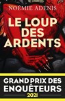 Le Loup des Ardents - Grand Prix des Enquêteurs 2021 - Prix Polar en séries 2022 - Noémie Adenis - 9782221259030