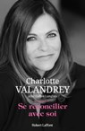 Se réconcilier avec soi - Charlotte Valandrey ; Céline Langlais - 9782221259115