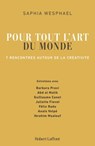Pour tout l'art du monde - 7 rencontres autour de la créativité - Saphia Wesphael ; Barbara Pravi ; Abd al Malik ; Guillaume Canet ; Juliette Fievet ; Félix Radu ; Anaïs Volpé ; Ibrahim Maalouf - 9782221260814