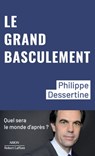 Le Grand basculement - Philippe Dessertine - 9782221263730