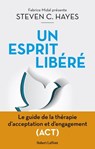 Un esprit libéré - Steven C. Hayes - 9782221265772