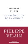 La Malédiction de la Madone - Philippe Vilain - 9782221265987