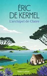 L'Archipel de Claire - Eric de Kermel - 9782221279243