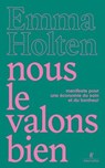 Nous le valons bien - Manifeste pour une économie du soin et du bonheur - Emma Holten - 9782221280034
