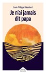 Je n'ai jamais dit papa - Louis-Philippe Dalembert - 9782221280904
