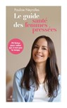 Le Guide santé des femmes pressées - Pauline Neyrolles - 9782221281642