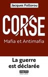 Corse : Mafia et Antimafia - La guerre est déclarée - Jacques Follorou - 9782221283844