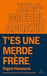 "T'es une merde frère" Signé Hanouna - Enquête sur celui qui a créé la Trump télé française - Jean-Michel Aphatie - 9782221284193