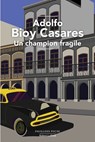 Un champion fragile - Adolfo Bioy Casares - 9782221285657