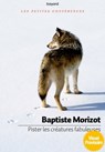 Pister les créatures fabuleuses - Baptiste Morizot - 9782227493759