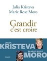Grandir c'est croire - Julia Kristeva ; Marie Rose Moro - 9782227497184
