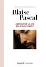 Abrégé de la vie de Jésus - Fréderic Boyer ; Blaise Pascal - 9782227497665