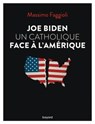 Joe Biden, un catholique face à l'Amérique - Massimo Faggioli - 9782227500563
