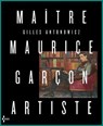Maître Maurice Garçon Artiste - Maurice Garçon ; Gilles Antonowicz - 9782232145346