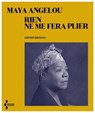 Rien ne me fera plier - Maya Angelou ; Léonora Miano - 9782232146923