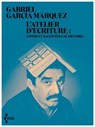 L'Atelier d'écriture - Gabriel García Márquez ; Alexandre Lacroix - 9782232147401