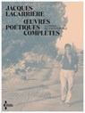 OEuvres poétiques complètes - Jacques Lacarrière ; Valérie Marin la Meslée - 9782232148248