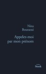 Appelez-moi par mon prénom - Nina Bouraoui - 9782234060777