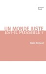 Un Monde Juste Est-Il Possible ? - Renaut-A - 9782234062528