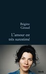 L'amour est très surestimé - Brigitte Giraud - 9782234066557