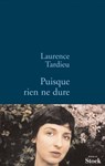 Puisque rien ne dure - Laurence Tardieu - 9782234067264