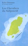 Les Chevaliers du Subjonctif - Erik Orsenna - 9782234068230