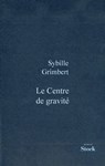 Le centre de gravité - Sibylle Grimbert - 9782234068773