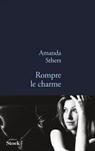 Rompre le charme - Amanda Sthers - 9782234071391