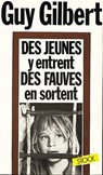 Des Jeunes y entrent, des fauves en sortent - Guy Gilbert - 9782234072664