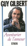 Aventurier de l'amour - Guy Gilbert - 9782234072718